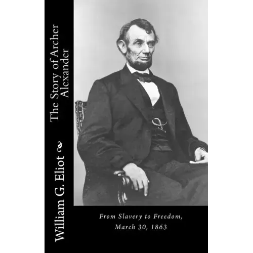 The Story of Archer Alexander: From Slavery to Freedom, March 30, 1863