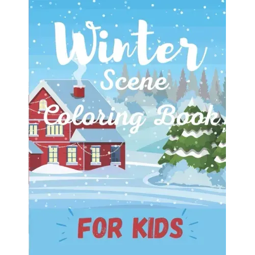 Winter Scene Coloring Book for Kids: Easy Fun and Beautiful Winter Coloring Book for Kids