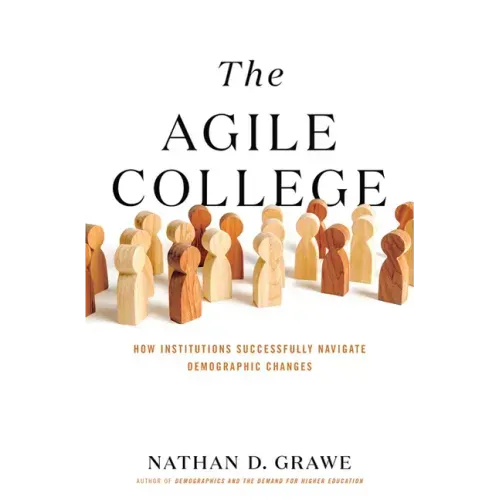 The Agile College: How Institutions Successfully Navigate Demographic Changes
