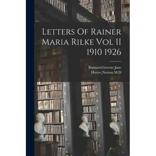 Letters Of Rainer Maria Rilke Vol II 1910 1926