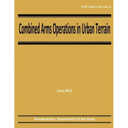 Combined Arms Operations in Urban Terrain (ATTP 3-06.11 / FM 3-06.11)