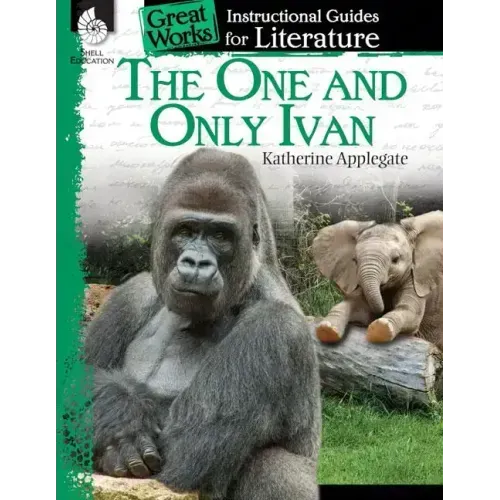 The One and Only Ivan: An Instructional Guide for Literature