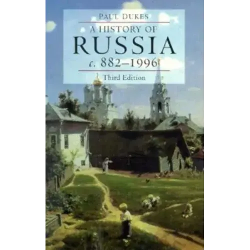 A History of Russia: Medieval, Modern, Contemporary, C.882-1996