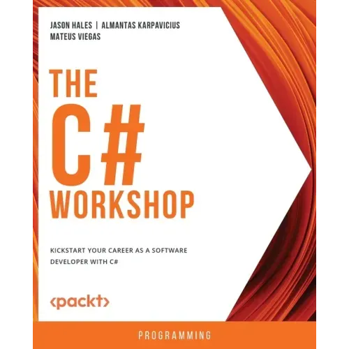 The C# Workshop: Kickstart your career as a software developer with C#