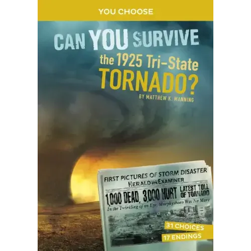 Can You Survive the 1925 Tri-State Tornado?: An Interactive History Adventure