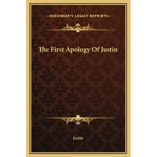 The First Apology of Justin