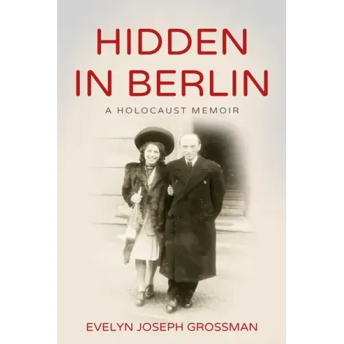 Hidden in Berlin: A Holocaust Memoir
