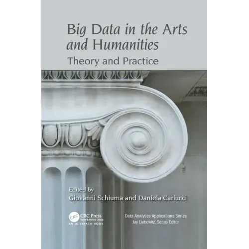 Big Data in the Arts and Humanities: Theory and Practice