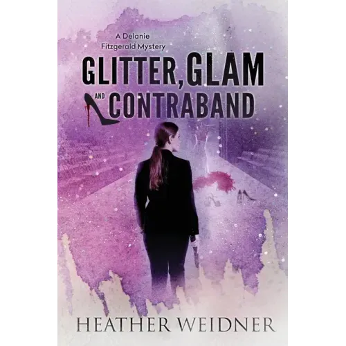 Glitter, Glam, and Contraband: A Delanie Fitzgerald Mystery