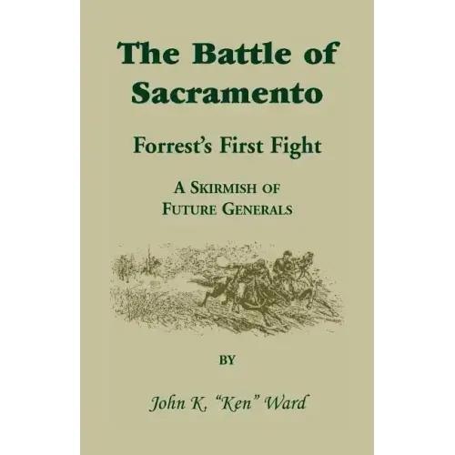 The Battle of Sacramento: Forrest's First Fight, a Skirmish of Future Generals