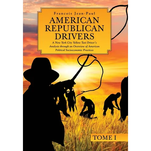 American Republican Drivers: A New York City Yellow Taxi Driver's Analysis through an Overview of American Political Socioeconomic Practices