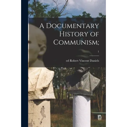 A Documentary History of Communism;; 1