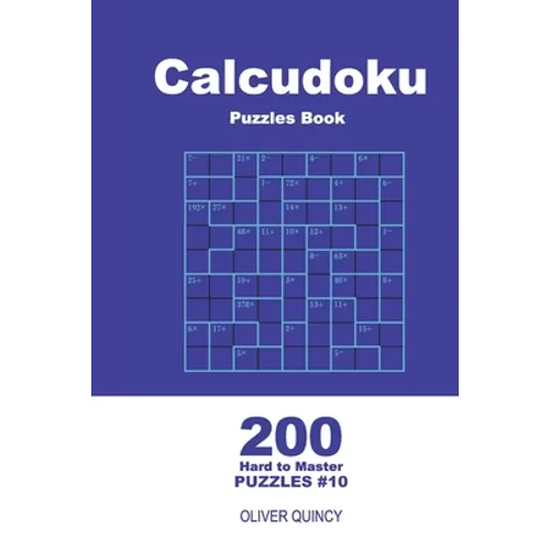Calcudoku Puzzles Book - 200 Hard to Master Puzzles 9x9 (Volume 10)