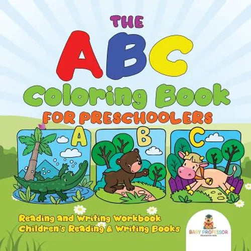 The ABC Coloring Book for Preschoolers - Reading and Writing Workbook Children's Reading & Writing Books