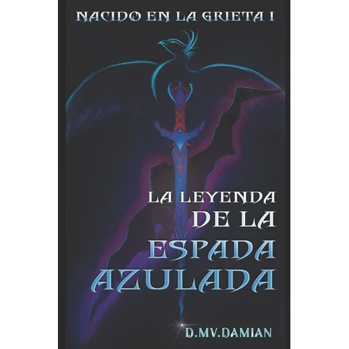 Nacido en la grieta I: La leyenda de la espada azulada.