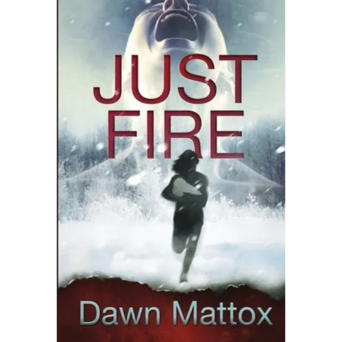 Just Fire: A Burning Suspense Thriller