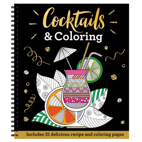 Cocktails & Coloring: 31 Coloring Pages with 23 Delicious Recipes