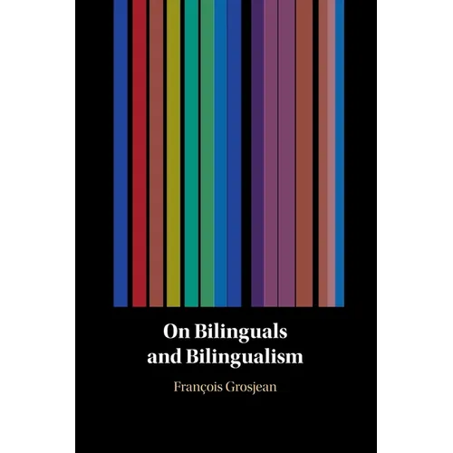 On Bilinguals and Bilingualism