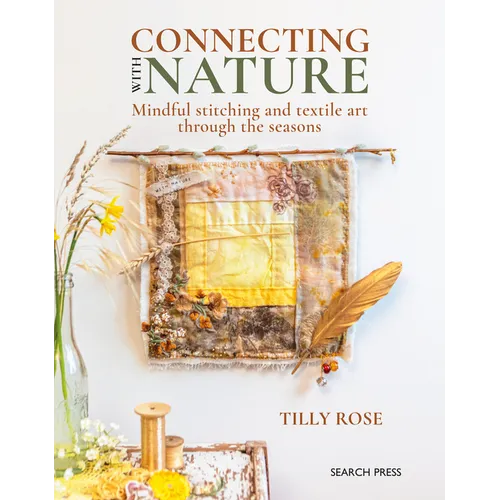 Connecting with Nature: Mindful Stitching and Textile Art Through the Seasons
