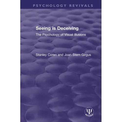 Seeing is Deceiving: The Psychology of Visual Illusions