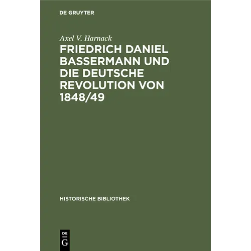 Friedrich Daniel Bassermann Und Die Deutsche Revolution Von 1848/49