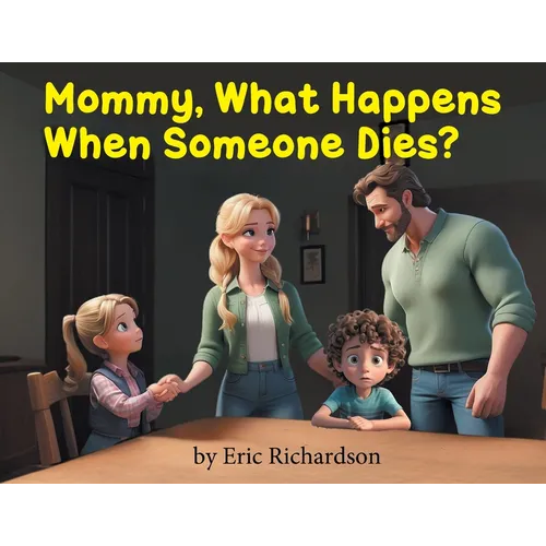 Mommy What Happens When Someone Dies?