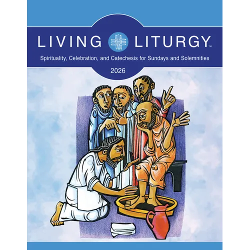 Living Liturgy(tm): Spirituality, Celebration, and Catechesis for Sundays and Solemnities, Year a (2026)