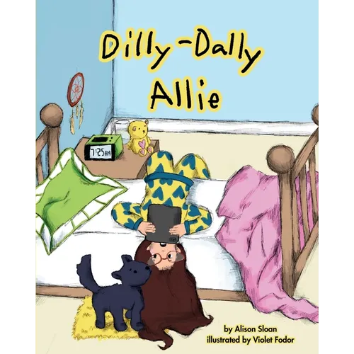 Dilly-Dally Allie: A back-to-school story about managing time and anxiety
