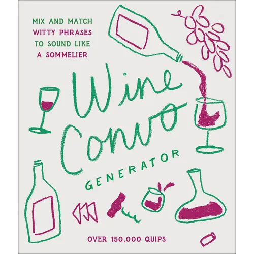 Wine Convo Generator: Mix and Match Witty Phrases to Sound Like a Sommelier