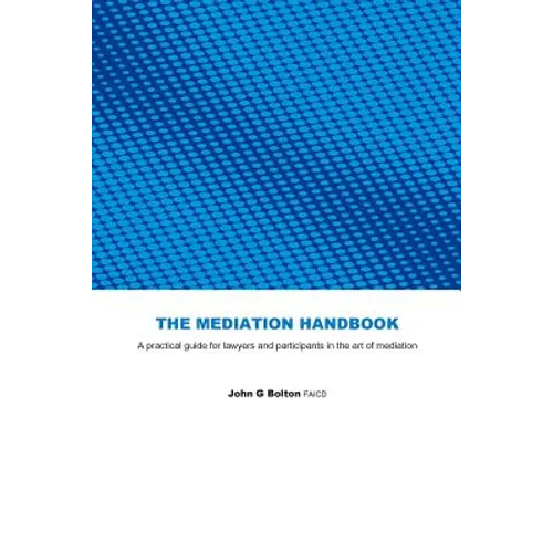 The Mediation Handbook: practical guide for lawyers and participants in the art of mediation