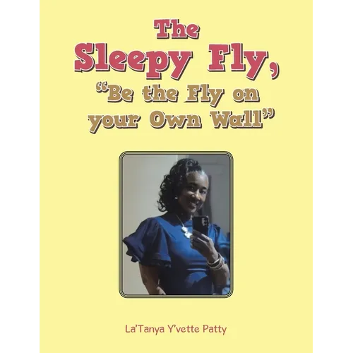 The Sleepy Fly, "Be the Fly on your Own Wall"