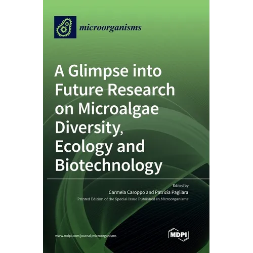 A Glimpse into Future Research on Microalgae Diversity, Ecology and Biotechnology