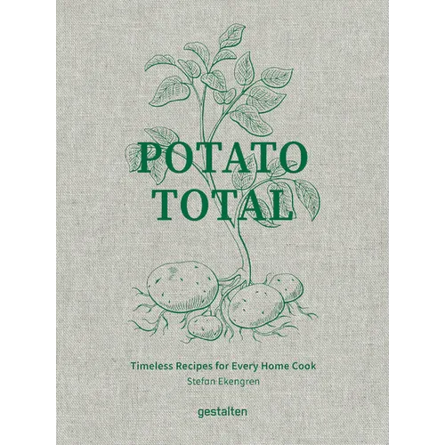 Potato Total: Timeless Recipes for Every Home Cook