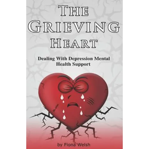 The Grieving Heart - Dealing with Depression: Mental Health Support