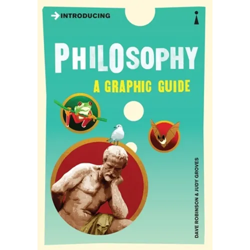 Introducing Philosophy: A Graphic Guide