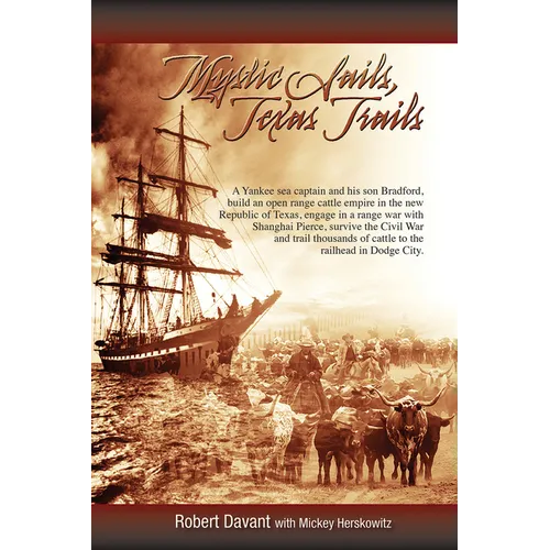 Mystic Sails, Texas Trails: Captain Grimes, Shanghai Pierce, Range Wars, and Raising Texas Volume 12