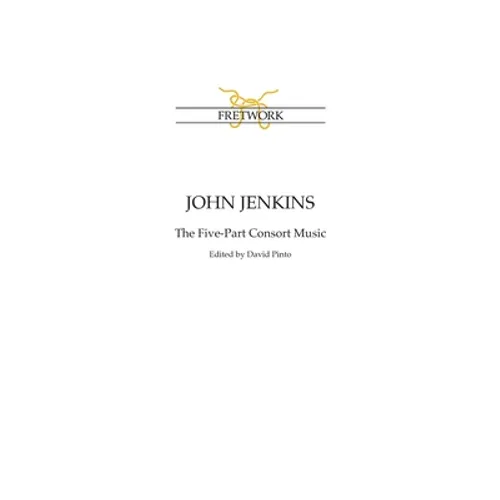 John Jenkins: The Five-Part Consort Music