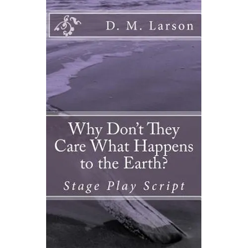 Why Don't They Care What Happens to the Earth?