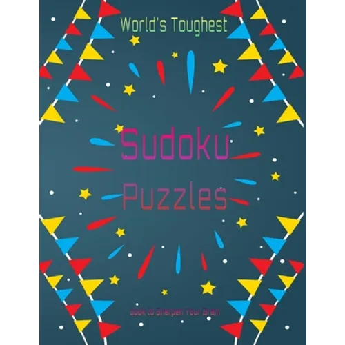 World's Toughest Sudoku Puzzles book: Very challenging Sudoku compilation for the pros . Large print, solutions included .