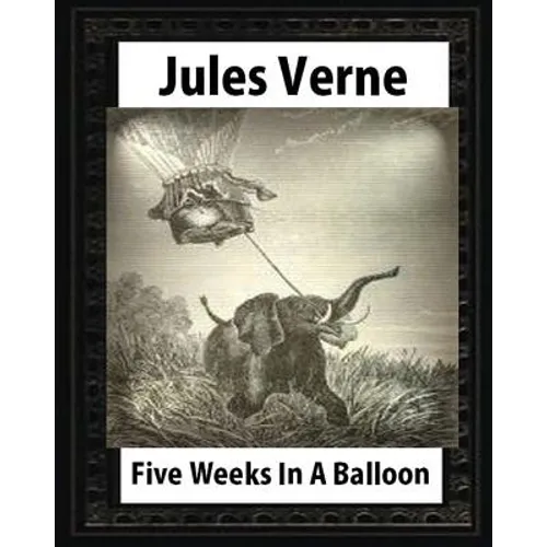Five Weeks in a Balloon, by Jules Verne (Early Classics of Science Fiction)