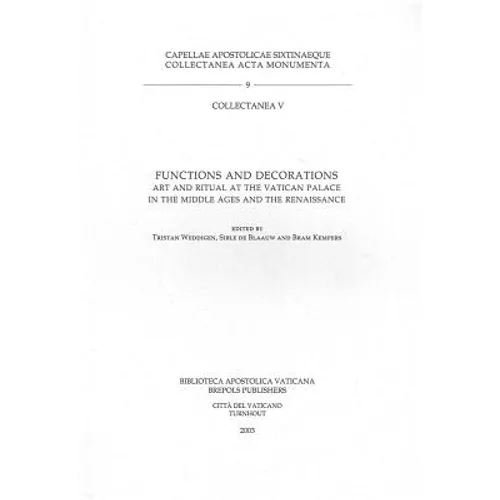 Functions and Decorations: Art and Ritual at the Vatican Palace in the Middle Ages and the Renaissance