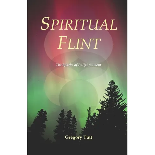 Spiritual Flint: The Sparks of Enlightenment