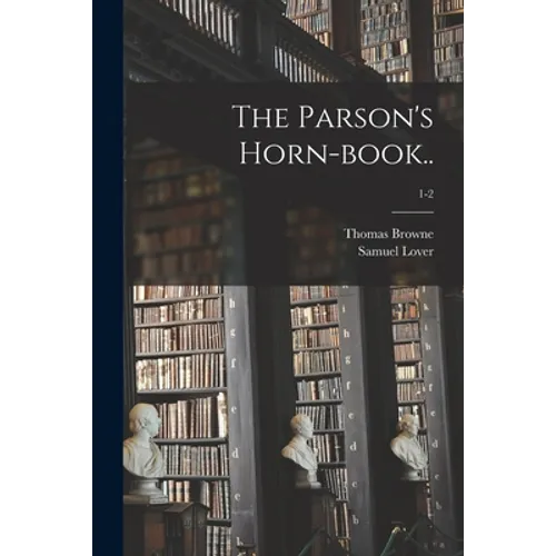The Parson's Horn-book..; 1-2