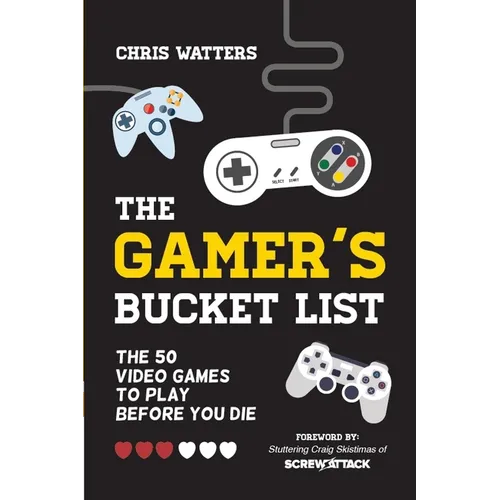 The Gamer's Bucket List: The 50 Video Games to Play Before You Die