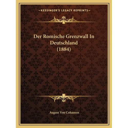 Der Romische Grenzwall In Deutschland (1884)