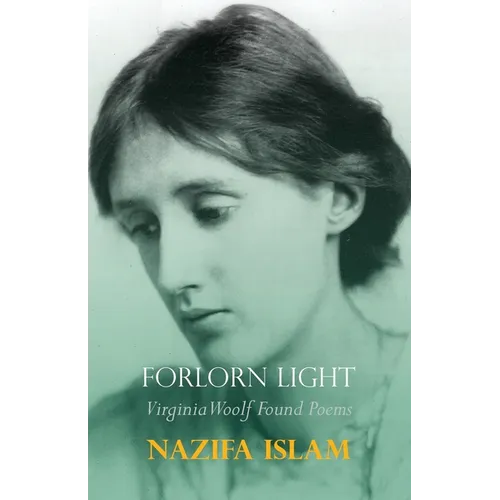 Forlorn Light: Virginia Woolf Found Poems