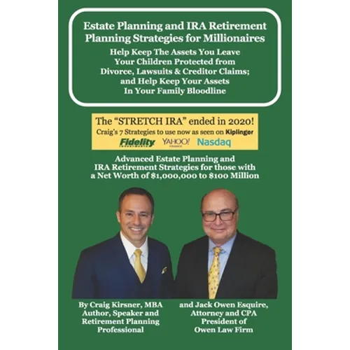 Estate Planning and IRA Retirement Planning Strategies for Millionaires: Help Keep The Assets You Leave Your Children Protected from Divorce, Lawsuits