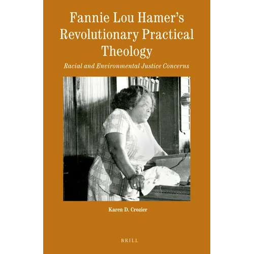 Fannie Lou Hamer's Revolutionary Practical Theology: Racial and Environmental Justice Concerns