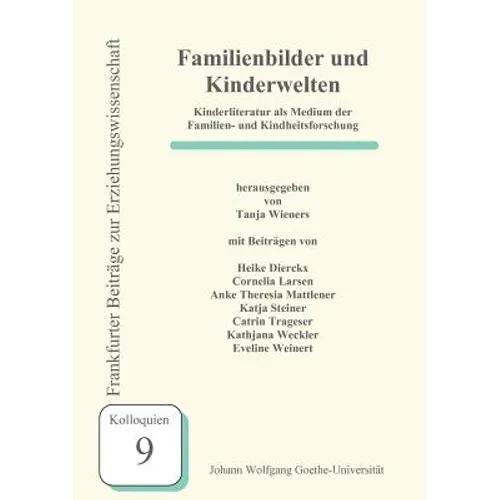Familienbilder und Kinderwelten: Kinderliteratur als Medium der Familien- und Kindheitsforschung