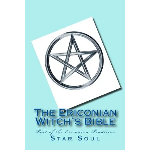 The Ericonian Witch's Bible: The Sacred Text of the Ericonian Tradition